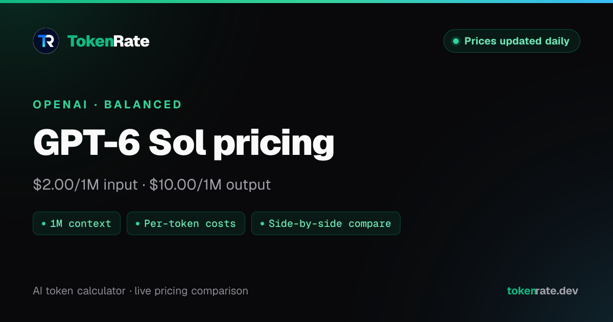 GPT-6 Sol Pricing, Context Window & API Cost | TokenRate